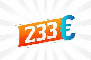 Símbolo de texto vectorial de moneda de 233 euros. 233 euro vector de stock de dinero de la unión europea