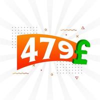 479 Pound Currency vector text symbol. 479 British Pound Money stock vector