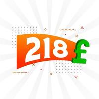 218 Pound Currency vector text symbol. 218 British Pound Money stock vector