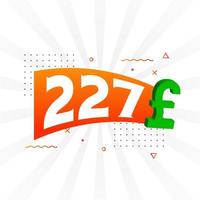 227 Pound Currency vector text symbol. 227 British Pound Money stock vector