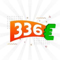 Símbolo de texto vectorial de moneda de 336 euros. 336 euro vector de stock de dinero de la unión europea
