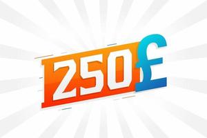 250 Pound Currency vector text symbol. 250 British Pound Money stock vector