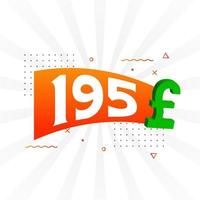 195 Pound Currency vector text symbol. 195 British Pound Money stock vector