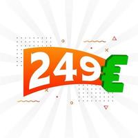 Símbolo de texto vectorial de moneda de 249 euros. 249 euro vector de stock de dinero de la unión europea