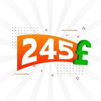 245 Pound Currency vector text symbol. 245 British Pound Money stock vector