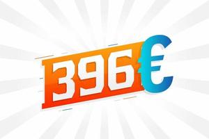 Símbolo de texto vectorial de moneda de 396 euros. 396 euro vector de stock de dinero de la unión europea