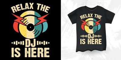 relájese el dj está aquí divertido dj amante de la música retro vintage música dj diseño de camiseta vector