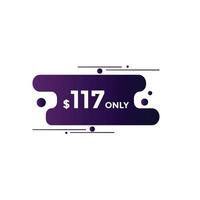 117 dollar price tag. Price 117 USD dollar only Sticker sale promotion Design. shop now button for Business or shopping promotion vector
