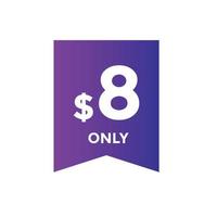 8 dollar price tag. 8 dollar USD price symbol. price 8 Dollar sale banner in USD. Business or shopping promotion marketing concept vector
