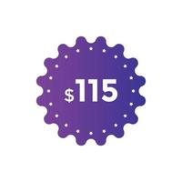 115 dollar price tag. Price 115 USD dollar only Sticker sale promotion Design. shop now button for Business or shopping promotion vector