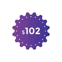 102 dollar price tag. Price 102 USD dollar only Sticker sale promotion Design. shop now button for Business or shopping promotion vector