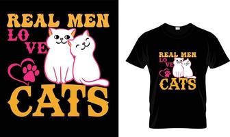 Real men love cats T-shirt design template. vector