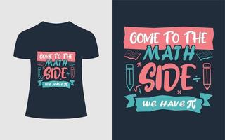 Math T shirt Design Teacher concept quote - Come To The Math Side We Have vector