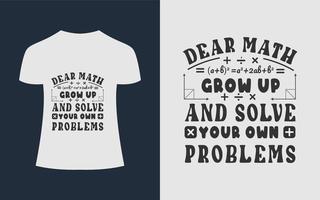 cita del concepto de maestro de diseño de camisetas de matemáticas: querida matemática, crece y resuelve tus propios problemas vector