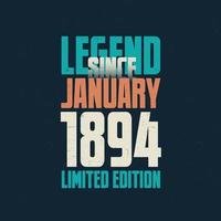 Legend Since January 1894 vintage birthday typography design. Born in the month of January 1894 Birthday Quote vector