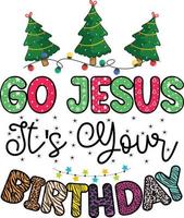 Go Jesus It is Your Birthday Merry Christmas T-shirt Design vector