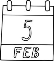 calendar hand drawn in doodle style. February 5. Day, date. icon, sticker element for design. planning, business holiday vector
