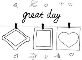 heart and frame hang on clothespins on a thread and lettering great day sketch hand drawn doodle. template poster, card, decor, , monochrome, minimalism, love, valentine day vector