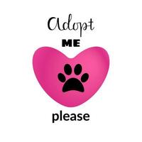 Adopt me, please typography poster. Motivating phrase with pink vector heart. Vector illustration on white background