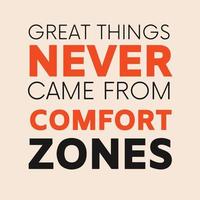 Inspirational quote - Great things never came from comfort zones vector