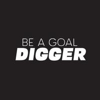 Inspirational quote on black background - Be a goal digger vector