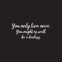 Inspirational quote - you only live once vector