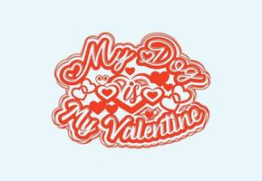 My dog is my valentine t shirt and sticker design template vector