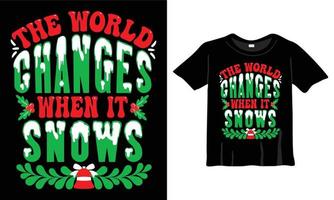 el mundo cambia cuando nieva la plantilla de diseño de camisetas navideñas para la celebración navideña. bueno para tarjetas de felicitación, camisetas, tazas y regalos. para hombres, mujeres y ropa de bebe vector