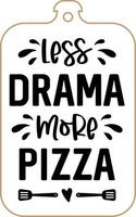 Kitchen apron poster design with cutting board text hand written lettering. Kitchen wall decoration, sign, quote. Cooking kitchen quote saying vector. Less drama more pizza. vector