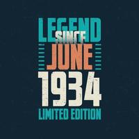 Legend Since June 1934 vintage birthday typography design. Born in the month of June 1934 Birthday Quote vector