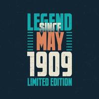 Legend Since May 1909 vintage birthday typography design. Born in the month of May 1909 Birthday Quote vector