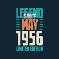 Legend Since May 1956 vintage birthday typography design. Born in the month of May 1956 Birthday Quote vector