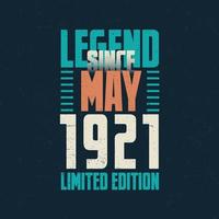 Legend Since May 1921 vintage birthday typography design. Born in the month of May 1921 Birthday Quote vector