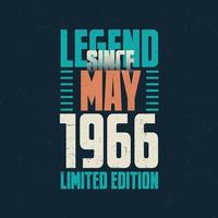 Legend Since May 1966 vintage birthday typography design. Born in the month of May 1966 Birthday Quote vector