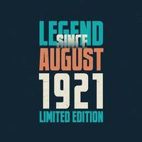 Legend Since August 1921 vintage birthday typography design. Born in the month of August 1921 Birthday Quote vector