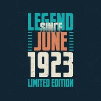 Legend Since June 1923 vintage birthday typography design. Born in the month of June 1923 Birthday Quote vector