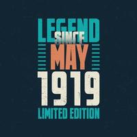 Legend Since May 1919 vintage birthday typography design. Born in the month of May 1919 Birthday Quote vector