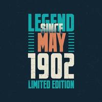 Legend Since May 1902 vintage birthday typography design. Born in the month of May 1902 Birthday Quote vector