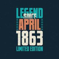 leyenda desde abril de 1863 diseño de tipografía de cumpleaños vintage. nacido en el mes de abril de 1863 cita de cumpleaños vector