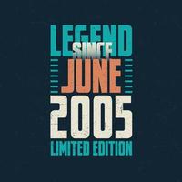 Legend Since June 2005 vintage birthday typography design. Born in the month of June 2005 Birthday Quote vector