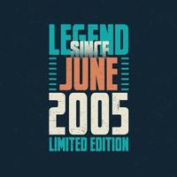 Legend Since June 2005 vintage birthday typography design. Born in the month of June 2005 Birthday Quote vector