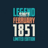 leyenda desde febrero de 1851 diseño de tipografía de cumpleaños vintage. nacido en el mes de febrero de 1851 cita de cumpleaños vector