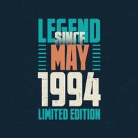 Legend Since May 1994 vintage birthday typography design. Born in the month of May 1994 Birthday Quote vector