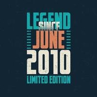 leyenda desde junio de 2010 diseño de tipografía de cumpleaños vintage. nacido en el mes de junio de 2010 cita de cumpleaños vector
