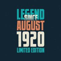 Legend Since August 1920 vintage birthday typography design. Born in the month of August 1920 Birthday Quote vector