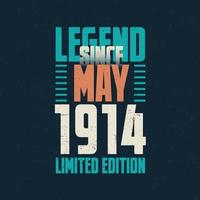 Legend Since May 1914 vintage birthday typography design. Born in the month of May 1914 Birthday Quote vector