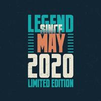 Legend Since May 2020 vintage birthday typography design. Born in the month of May 2020 Birthday Quote vector