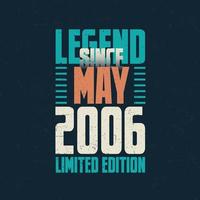 Legend Since May 2006 vintage birthday typography design. Born in the month of May 2006 Birthday Quote vector