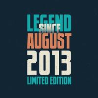 leyenda desde agosto de 2013 diseño de tipografía de cumpleaños vintage. nacido en el mes de agosto de 2013 cita de cumpleaños vector