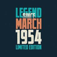 Legend Since March 1954 vintage birthday typography design. Born in the month of March 1954 Birthday Quote vector